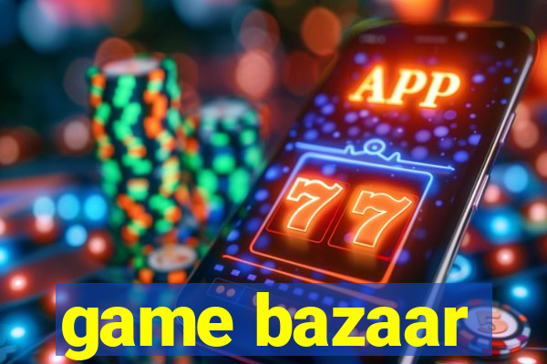 game bazaar